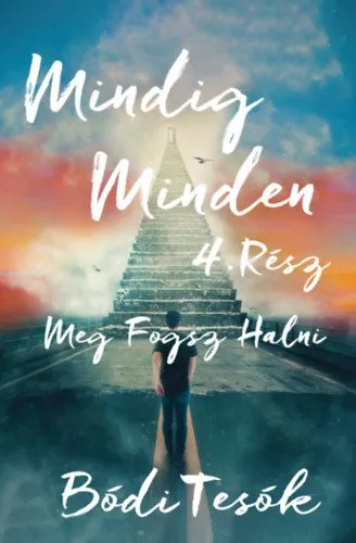 Nézd meg most Meg fogsz halni - Mindig minden 4.