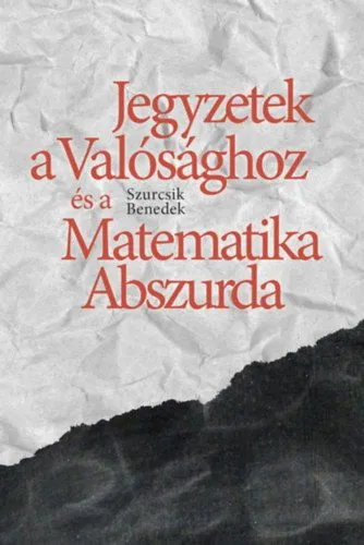Jegyzetek a Valósághoz és a Matematika Abszurda Utolsó esély