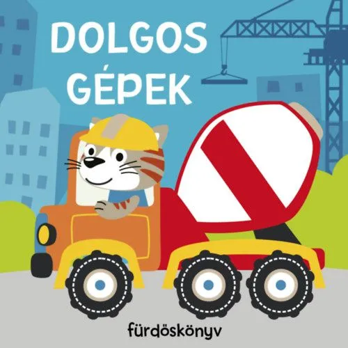 Újdonság Dolgos munkagépek - Fürdőskönyv