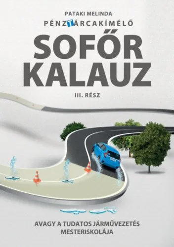 Pénztárcakímélő Sofőrkalauz III.rész - Avagy a tudatos járművezetés mesteriskolája Expressz kézbesítés