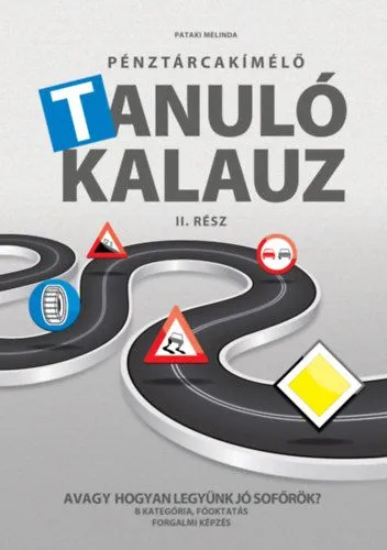 Pénztárcakímélő Tanulókalauz II.rész - Avagy hogyan legyünk jó sofőrök? - B kategória, főoktatás, forgalmi képzés Biztonságos fizetés