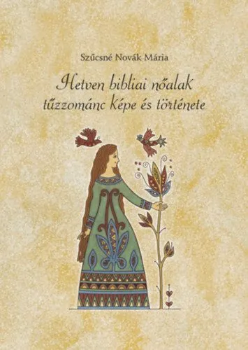 Korlátozott ajánlat Hetven bibliai nőalak tűzzománc képe és története
