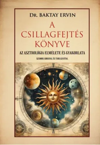 A csillagfejtés könyve - Az asztrológia elmélete és gyakorlata Biztonságos fizetés