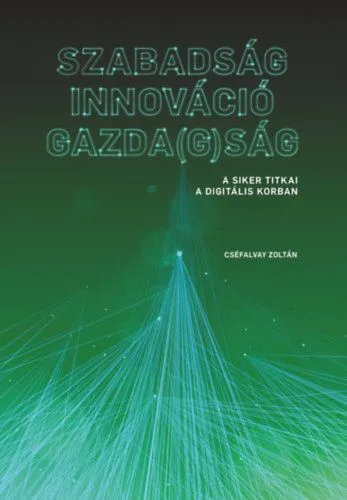 Szuper akció Szabadság - Innováció - Gazda(g)ság - A siker titkai a digitális korban