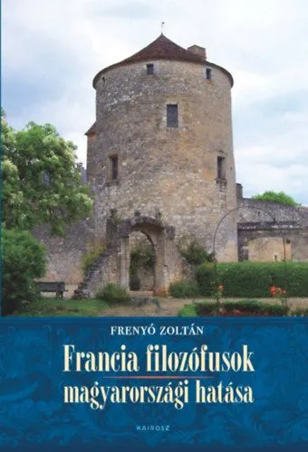Korlátozott ajánlat Francia filozófusok magyarországi hatása