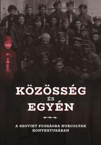 Expressz kézbesítés Közösség és egyén a szovjet fogságba hurcoltak kontextusában - A Gulág- és Gupvikutatók Nemzetközi Társasága IX. nemzetközi konferenciájának tanulmánykötete