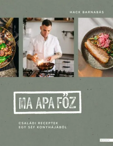 Azonnal elérhető Ma apa főz - Családi receptek egy séf konyhájából