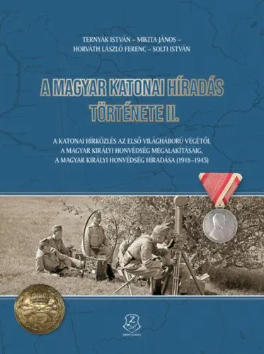 A magyar katonai híradás története II. - A katonai hírközlés az első világháború végétől a magyar királyi honvédség megalakításáig, a magyar királyi honvédség híradása (1918-1945) Vedd meg most