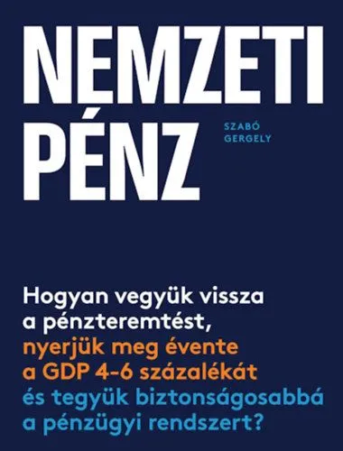Azonnali szállítás Nemzeti pénz - Hogyan vegyük vissza a pénzteremtést, nyerjük meg évente a GDP 4-6 százalékát és tegyük biztonságosabbá a pénzügyi rendszert?