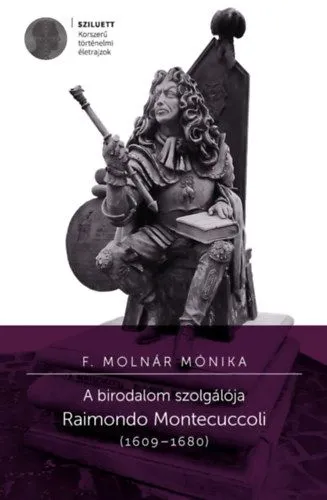 Kedvezményes ár A birodalom szolgálója - Raimondo Montecuccoli (1609-1680)