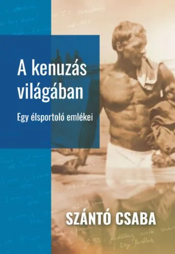 A kenuzás világában - Egy élsportoló emlékei Korlátozott ajánlat