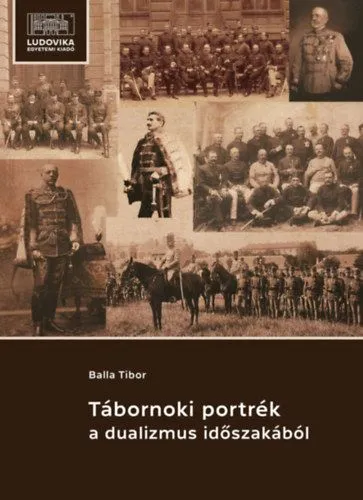 Tábornoki portrék a dualizmus időszakából Biztonságos vásárlás