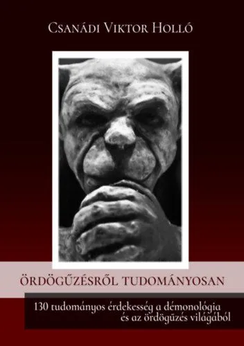Ördögűzésről tudományosan - 130 tudományos érdekesség a démonológia és az ördögűzés világából Különleges ajánlat
