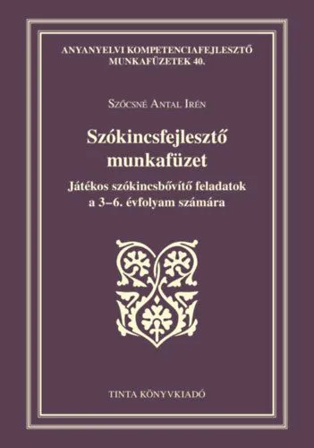 Bestseller Szókincsfejlesztő munkafüzet - Játékos szókincsbővítő feladatok a 3-6. évfolyam számára