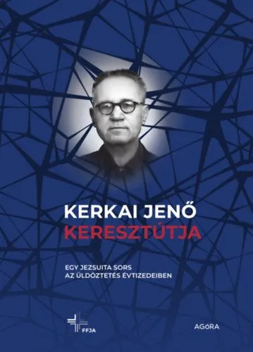 Korlátozott ajánlat Kerkai Jenő keresztútja - Egy jezsuita sors az üldöztetés évtizedeiben