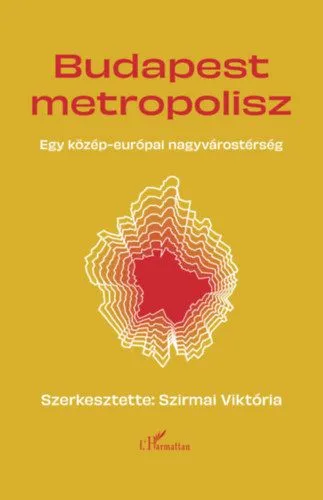Legkelendőbb Budapest Metropolisz - Egy közép-európai nagyvárostérség