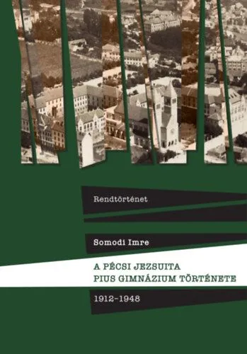 Legkelendőbb A pécsi jezsuita Pius Gimnázium története - 1912-1948