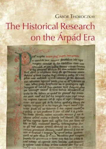Újdonság The Historical Research on the Árpád Era - From the Austro-Hungarian Compromise (1867) to the Present Day