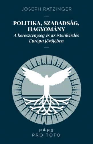 Olcsóbb Politika, szabadság, hagyomány - A kereszténység és az istenkérdés Európa jövőjében