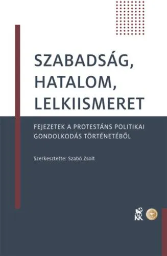 Outlet Szabadság, hatalom, lelkiismeret - Fejezetek a protestáns politikai gondolkodás történetéből