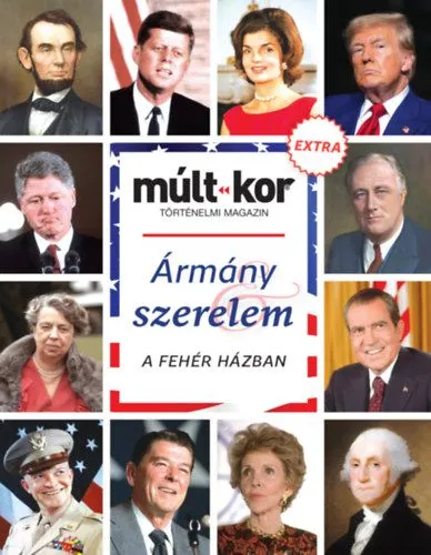Múlt-kor 2024. őszi különszám - Ármány és szerelem a Fehér Házban Legjobb ár