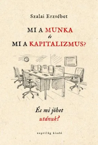 Azonnali szállítás Mi a munka és mi a kapitalizmus? - És mi jöhet utánuk?