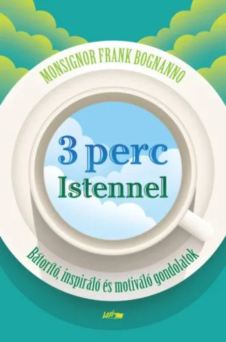 Gyors kiszállítás 3 perc Istennel - Bátorító, inspiráló és motiváló gondolatok