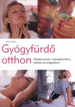 Gyógyfürdő otthon - Hétvégi tervek a méregtelenítésre, lazításra és erőgyűjtésre Bestseller