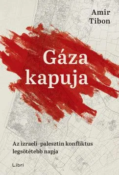 Gyors kiszállítás Gáza kapuja - Az izraeli-palesztin konfliktus legsötétebb napja