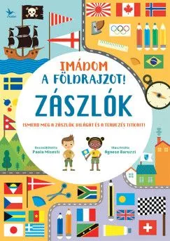 Imádom a földrajzot! - Zászlók - Ismerd meg a zászlók világát és a tervezés titkait! Kihagyhatatlan ajánlat