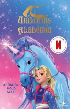 A tündérhold alatt - Unikornis Akadémia - A Netflix-sorozat Kedvezményes ár
