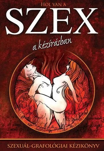 Hol van a szex a kézírásban - Szexuál-grafológiai kézikönyv Expressz szállítás