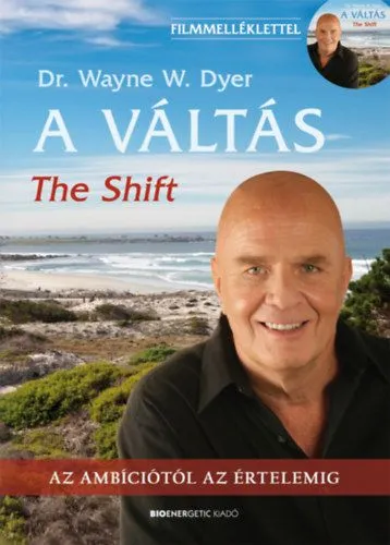 A Váltás - 2.kiadás- The Shift - Filmmelléklettel! - Az ambíciótól az értelemig Korlátozott ajánlat