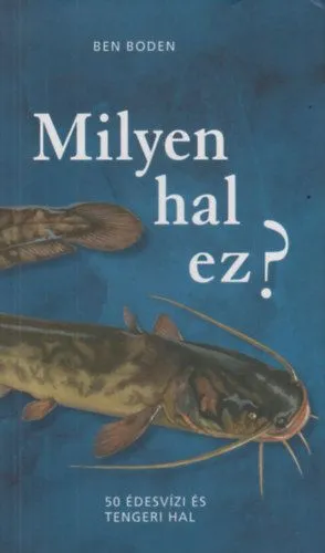 Kedvezmény Milyen hal ez? - 50 édesvízi és tengeri hal