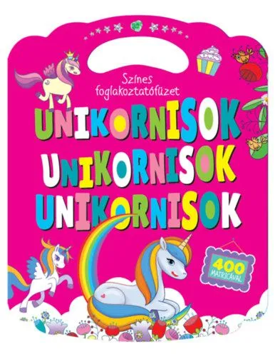 Színes foglalkoztatófüzet - Unikornisok - 400 matricával Árengedmény