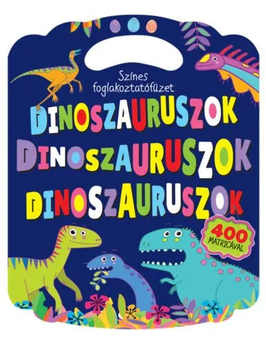Ne maradj le Színes foglalkoztatófüzet - Dinoszauruszok - 400 matricával