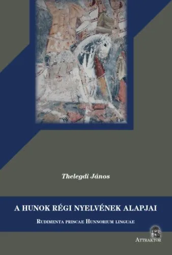 Végkiárusítás A hunok régi nyelvének alapjai - Rudimenta priscae Hunnorum linguae