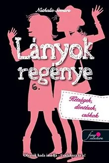 Kétségek, döntések, csókok - Lányok regénye 6. Szuper akció
