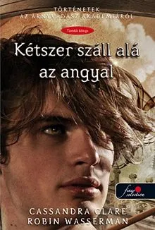 Kétszer száll alá az angyal - Történetek az Árnyvadász Akadémiáról 10. (keményborító) Bestseller