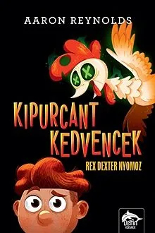 Kipurcant kedvencek - Rex Dexter nyomoz Népszerű