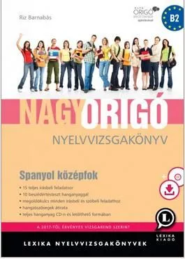 NAGY ORIGÓ NYELVVIZSGAKÖNYV -SPANYOL KÖZÉPFOK MP3 CD-VEL Újdonság