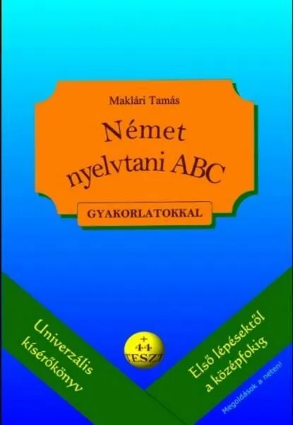 NÉMET NYELVTANI ABC GYAKORLATOKKAL +44 TESZT (LETÖLTHETŐ M.) Nézd meg most