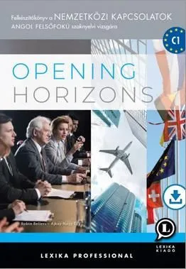 OPENING HORIZONS /NEMZETKÖZI KAPCSOLATOK ANGOL FELSŐFOKÚ Népszerű