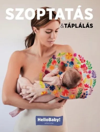 Ne maradj le Szoptatás & Táplálás - (HelloBaby! könyvek)
