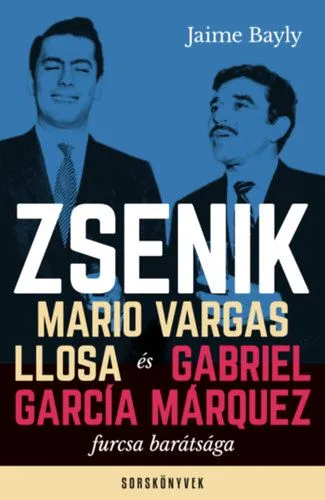 Különleges ajánlat Zsenik - Mario Vargas Llosa és Gabriel García Márquez furcsa barátsága