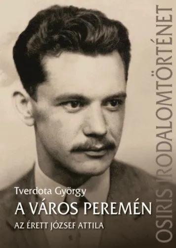 A város peremén - Az érett József Attila Kedvezményes ár