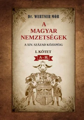 Legjobb ár A magyar nemzetségek a XIV. század közepéig - I. kötet A-H.