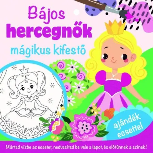 Bestseller Bájos hercegnők - mágikus kifestő - ajándék ecsettel