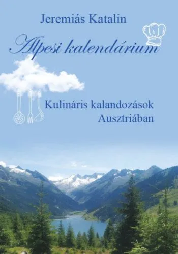 Vedd meg most Alpesi kalendárium - Kulináris kalandozások Ausztriában