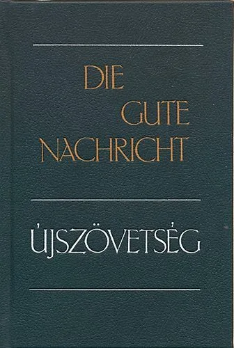 Die gute Nachricht - Újszövetség - Német - magyar - Új fordítás (UFO 1990)/Die Gute Nachricht - Das Neue Testament in heutigem Deutsch (1982) Gyors szállítás